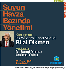 Çevre Sohbetleri — “Suyun Havza Bazında Yönetimi” · Su Yönetimi Genel Müdürü Bilal Dikmen